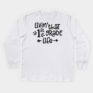 Livin' That 1st Grade Life Funny Kids Back to School Kids Long Sleeve T-Shirt